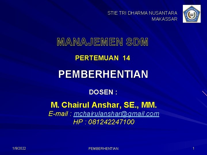 STIE TRI DHARMA NUSANTARA MAKASSAR MANAJEMEN SDM PERTEMUAN 14 PEMBERHENTIAN DOSEN : M. Chairul