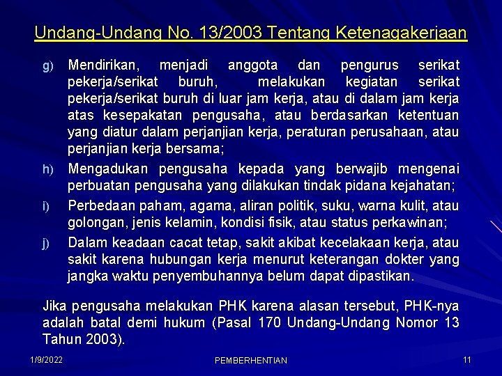 Undang-Undang No. 13/2003 Tentang Ketenagakerjaan Mendirikan, menjadi anggota dan pengurus serikat pekerja/serikat buruh, melakukan