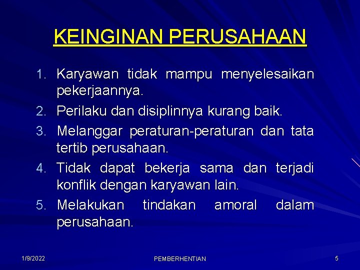 KEINGINAN PERUSAHAAN 1. Karyawan tidak mampu menyelesaikan 2. 3. 4. 5. 1/9/2022 pekerjaannya. Perilaku