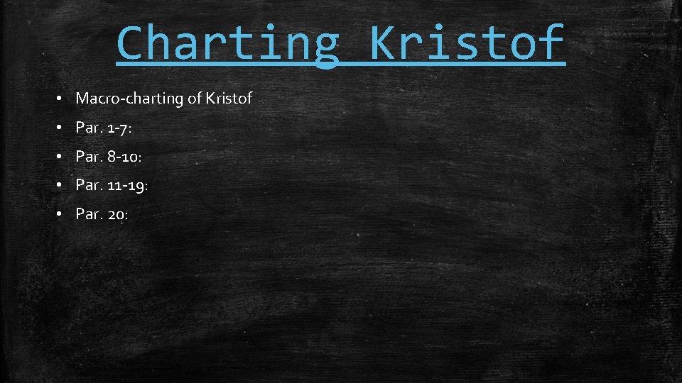 Charting Kristof • Macro-charting of Kristof • Par. 1 -7: • Par. 8 -10: