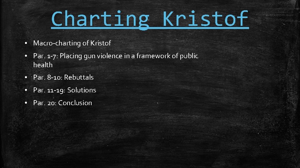Charting Kristof • Macro-charting of Kristof • Par. 1 -7: Placing gun violence in