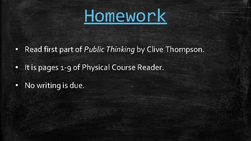 Homework • Read first part of Public Thinking by Clive Thompson. • It is