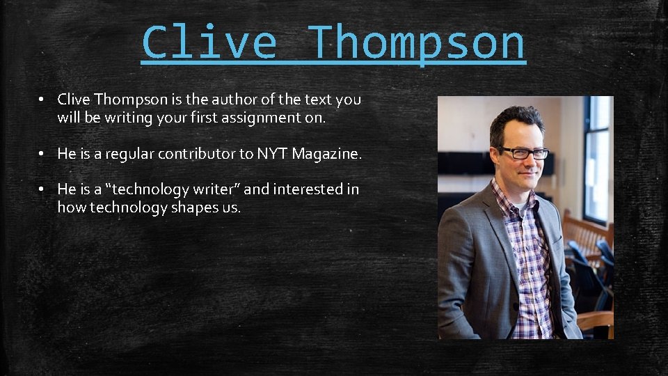 Clive Thompson • Clive Thompson is the author of the text you will be
