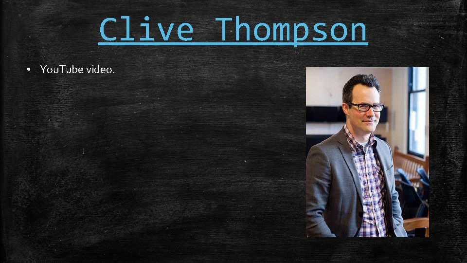 Clive Thompson • You. Tube video. 