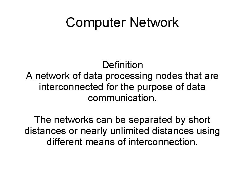 Computer Network Definition A network of data processing nodes that are interconnected for the