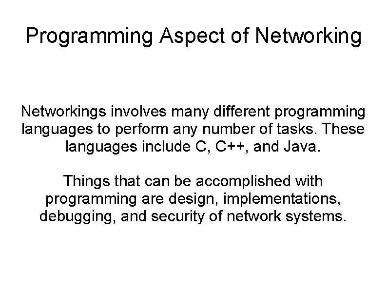 Programming Aspect of Networkings involves many different programming languages to perform any number of