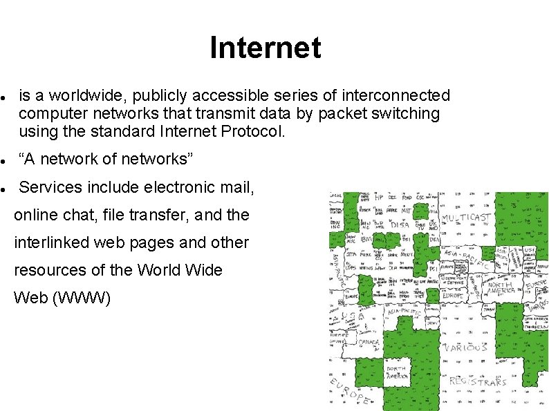  Internet is a worldwide, publicly accessible series of interconnected computer networks that transmit