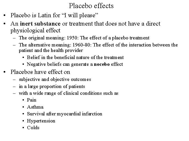 Placebo effects • Placebo is Latin for “I will please” • An inert substance
