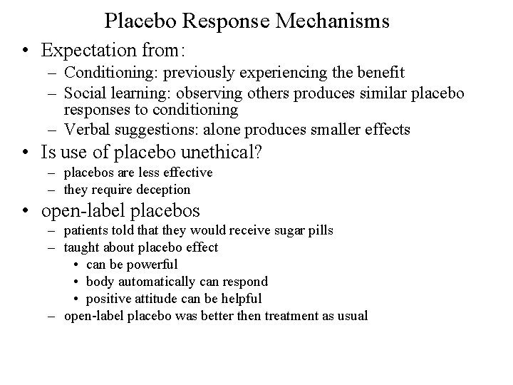 Placebo Response Mechanisms • Expectation from: – Conditioning: previously experiencing the benefit – Social