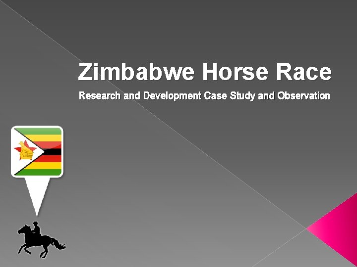 Zimbabwe Horse Race Research and Development Case Study and Observation 