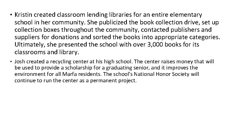 • Kristin created classroom lending libraries for an entire elementary school in her • Kristin created classroom lending libraries for an entire elementary school in her