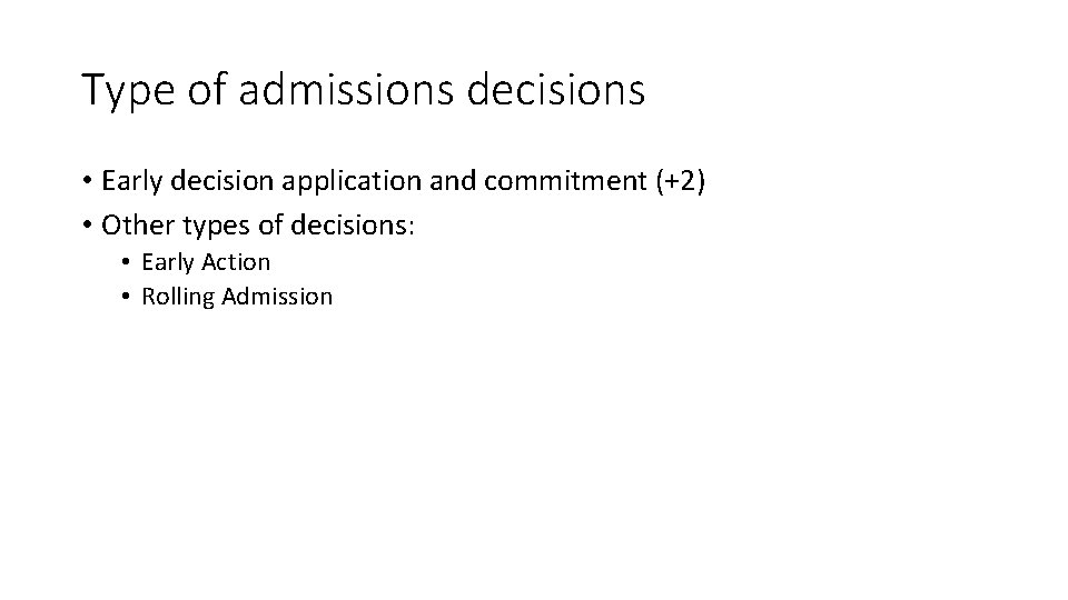 Type of admissions decisions • Early decision application and commitment (+2) • Other types Type of admissions decisions • Early decision application and commitment (+2) • Other types