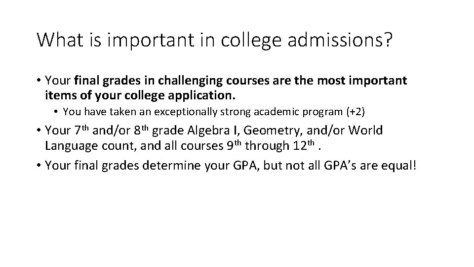 What is important in college admissions? • Your final grades in challenging courses are What is important in college admissions? • Your final grades in challenging courses are
