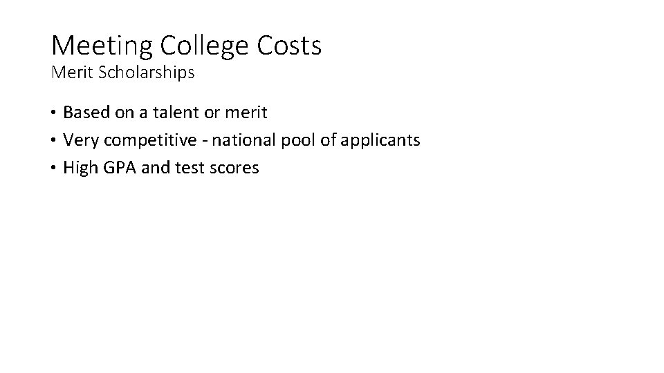 Meeting College Costs Merit Scholarships • Based on a talent or merit • Very Meeting College Costs Merit Scholarships • Based on a talent or merit • Very