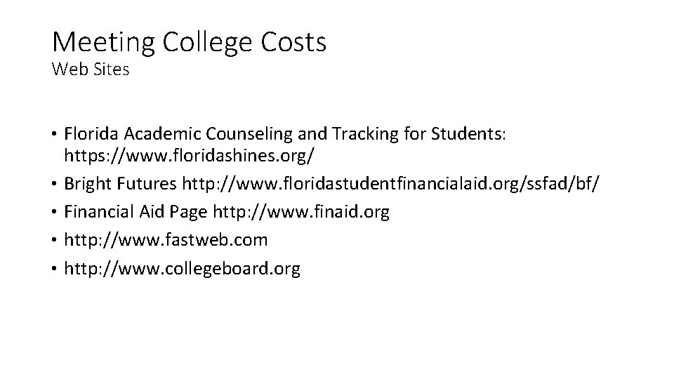 Meeting College Costs Web Sites • Florida Academic Counseling and Tracking for Students: • Meeting College Costs Web Sites • Florida Academic Counseling and Tracking for Students: •