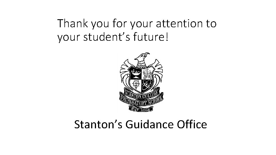 Thank you for your attention to your student’s future! Stanton’s Guidance Office Stanton College Thank you for your attention to your student’s future! Stanton’s Guidance Office Stanton College