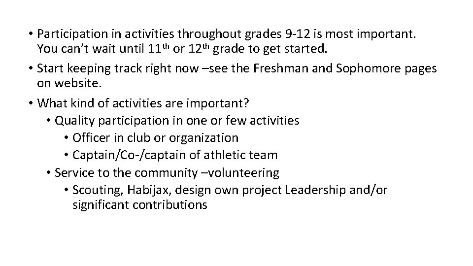 • Participation in activities throughout grades 9 -12 is most important. You can’t • Participation in activities throughout grades 9 -12 is most important. You can’t