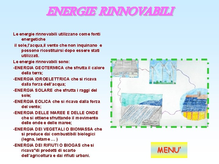 ENERGIE RINNOVABILI Le energie rinnovabili utilizzano come fonti energetiche il sole, l’acqua, il vento