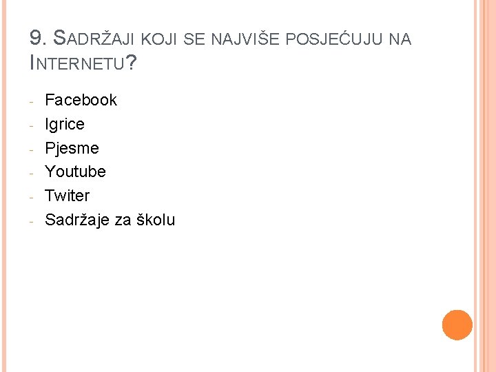 9. SADRŽAJI KOJI SE NAJVIŠE POSJEĆUJU NA INTERNETU? - Facebook Igrice Pjesme Youtube Twiter