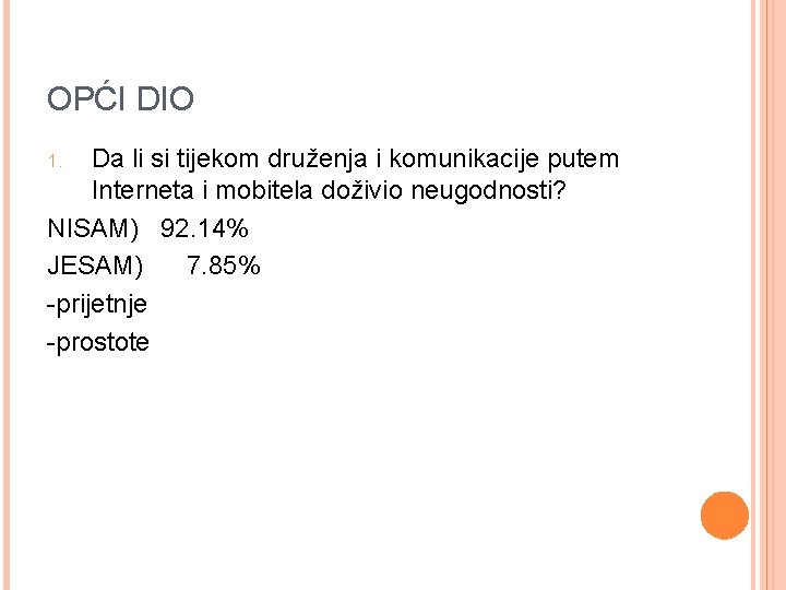 OPĆI DIO Da li si tijekom druženja i komunikacije putem Interneta i mobitela doživio