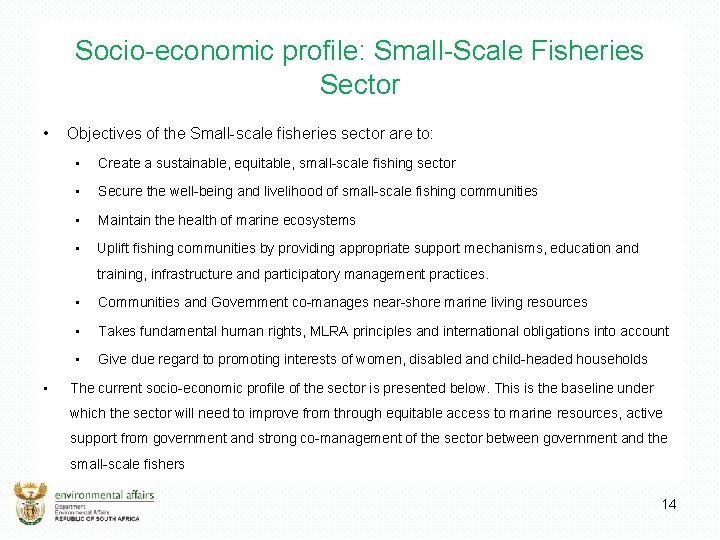 Socio-economic profile: Small-Scale Fisheries Sector • Objectives of the Small-scale fisheries sector are to: