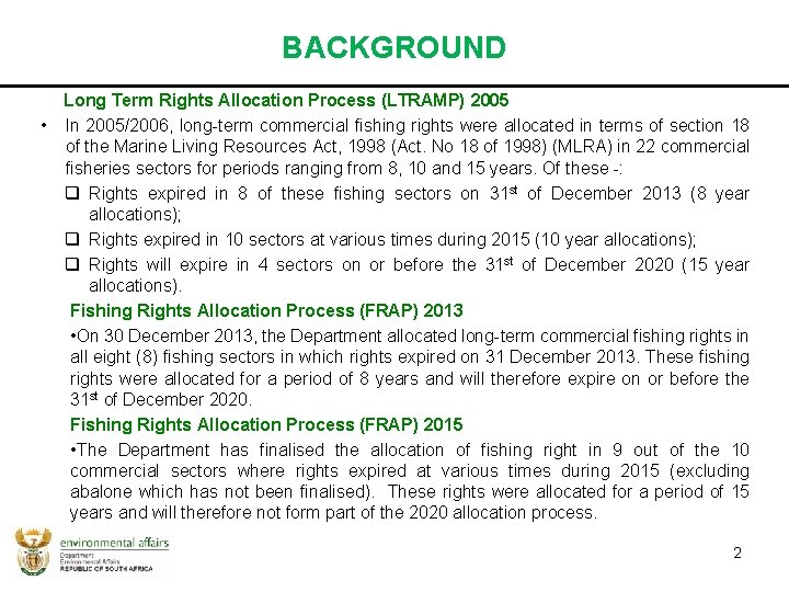 BACKGROUND Long Term Rights Allocation Process (LTRAMP) 2005 • In 2005/2006, long-term commercial fishing