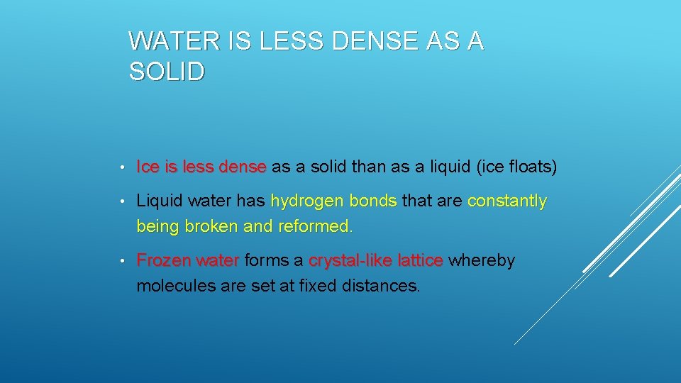 WATER IS LESS DENSE AS A SOLID • Ice is less dense as a WATER IS LESS DENSE AS A SOLID • Ice is less dense as a