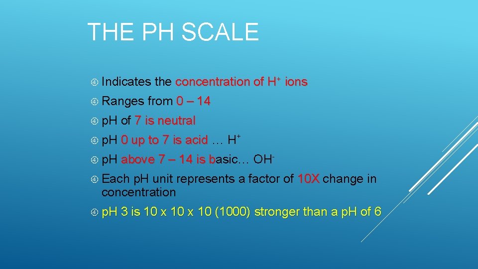 THE PH SCALE Indicates Ranges the concentration of H+ ions from 0 – 14 THE PH SCALE Indicates Ranges the concentration of H+ ions from 0 – 14