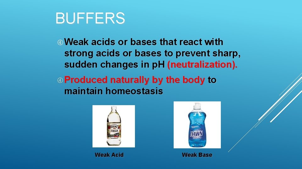 BUFFERS Weak acids or bases that react with strong acids or bases to prevent BUFFERS Weak acids or bases that react with strong acids or bases to prevent