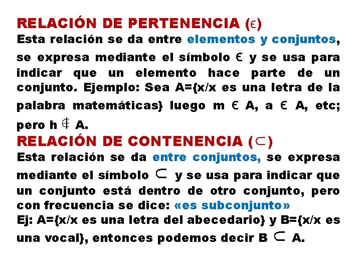 RELACIÓN DE PERTENENCIA (ϵ) Esta relación se da entre elementos y conjuntos, se expresa