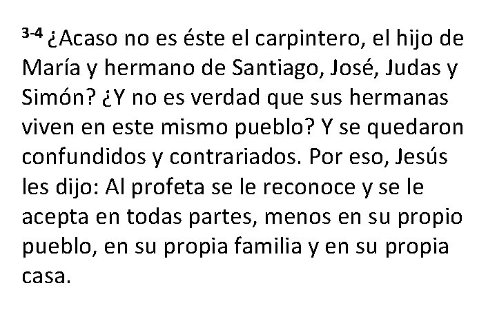 3 -4 ¿Acaso no es éste el carpintero, el hijo de María y hermano 3 -4 ¿Acaso no es éste el carpintero, el hijo de María y hermano
