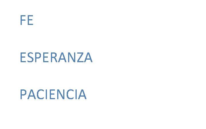 FE ESPERANZA PACIENCIA FE ESPERANZA PACIENCIA
