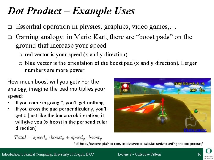 Dot Product – Example Uses q q Essential operation in physics, graphics, video games,