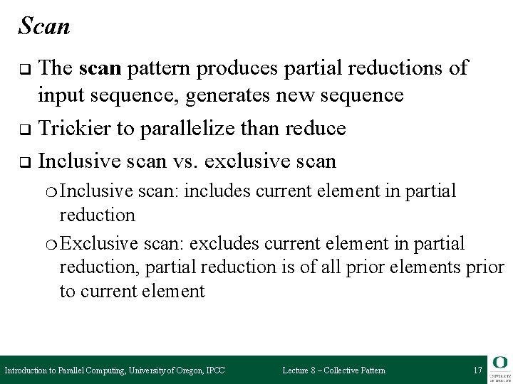 Scan The scan pattern produces partial reductions of input sequence, generates new sequence q