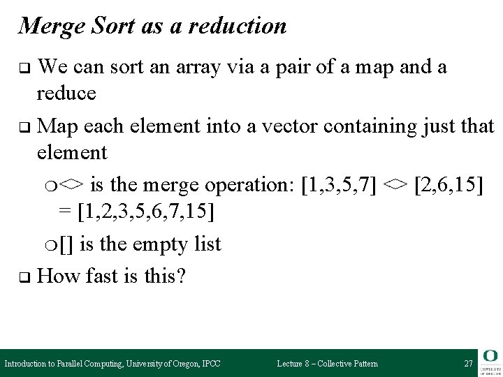 Merge Sort as a reduction We can sort an array via a pair of