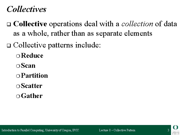 Collectives Collective operations deal with a collection of data as a whole, rather than