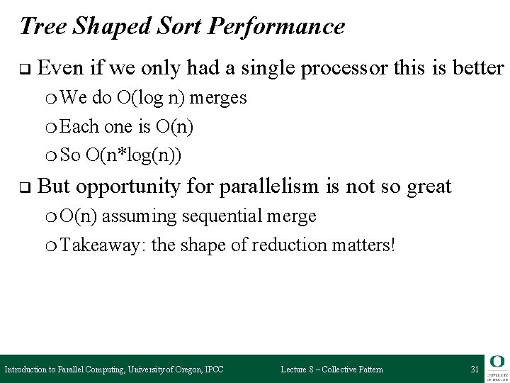 Tree Shaped Sort Performance q Even if we only had a single processor this