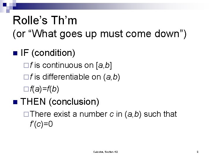 Rolle’s Th’m (or “What goes up must come down”) n IF (condition) ¨f is