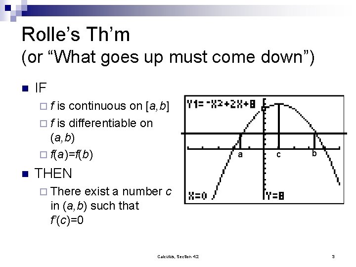 Rolle’s Th’m (or “What goes up must come down”) n IF ¨f is continuous