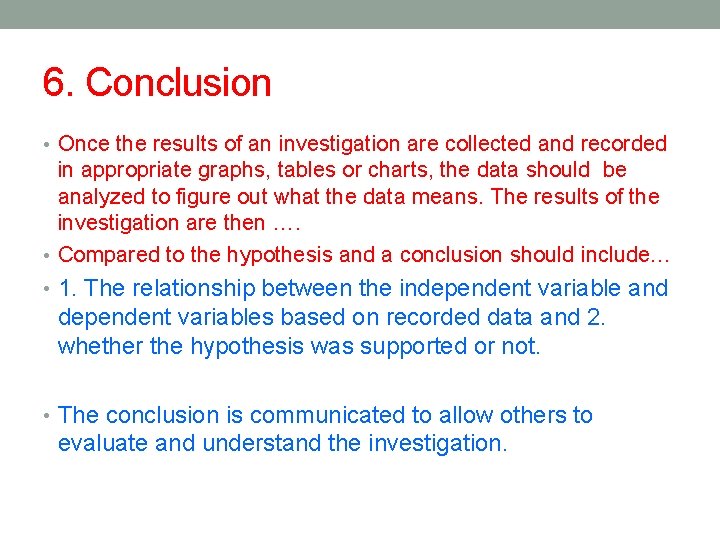 6. Conclusion • Once the results of an investigation are collected and recorded in