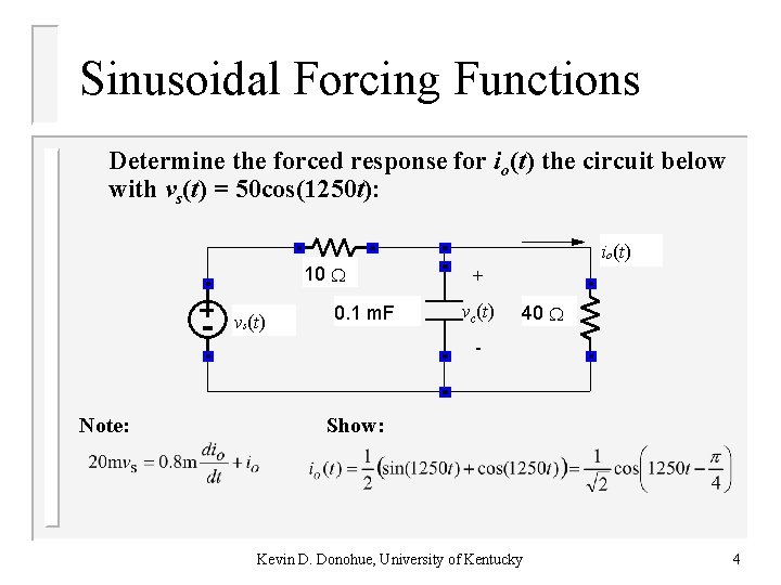 Sinusoidal Forcing Functions Determine the forced response for io(t) the circuit below with vs(t)