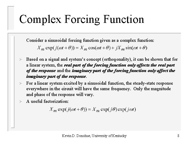 Complex Forcing Function Consider a sinusoidal forcing function given as a complex function: Ø