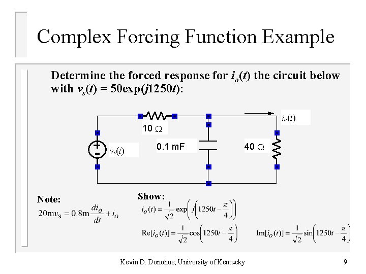 Complex Forcing Function Example Determine the forced response for io(t) the circuit below with
