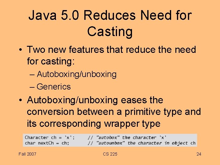 Java 5. 0 Reduces Need for Casting • Two new features that reduce the