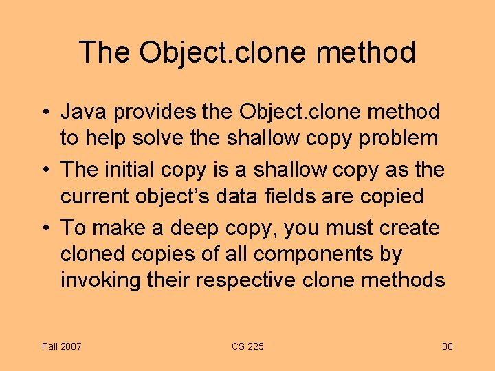 The Object. clone method • Java provides the Object. clone method to help solve