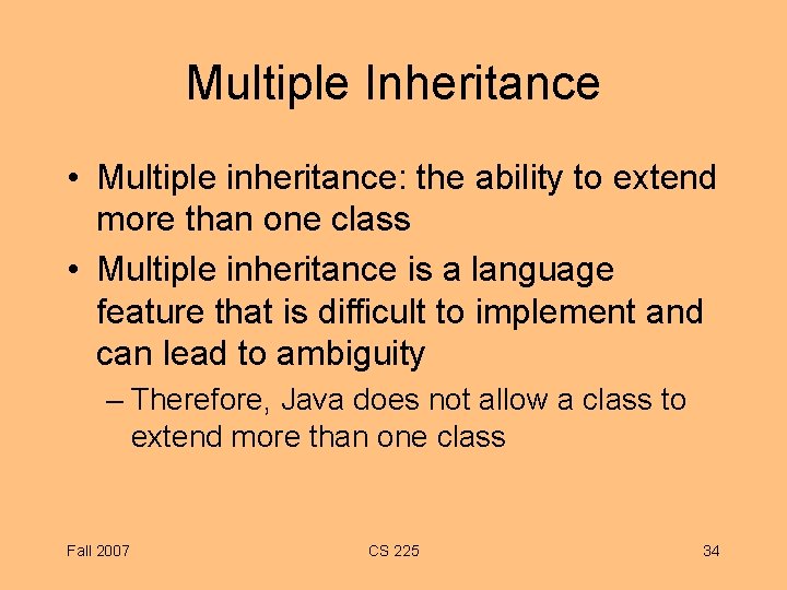 Multiple Inheritance • Multiple inheritance: the ability to extend more than one class •