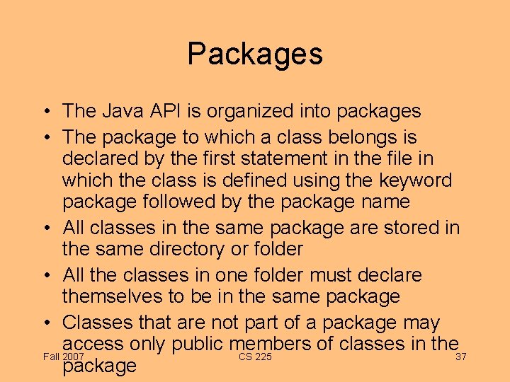 Packages • The Java API is organized into packages • The package to which