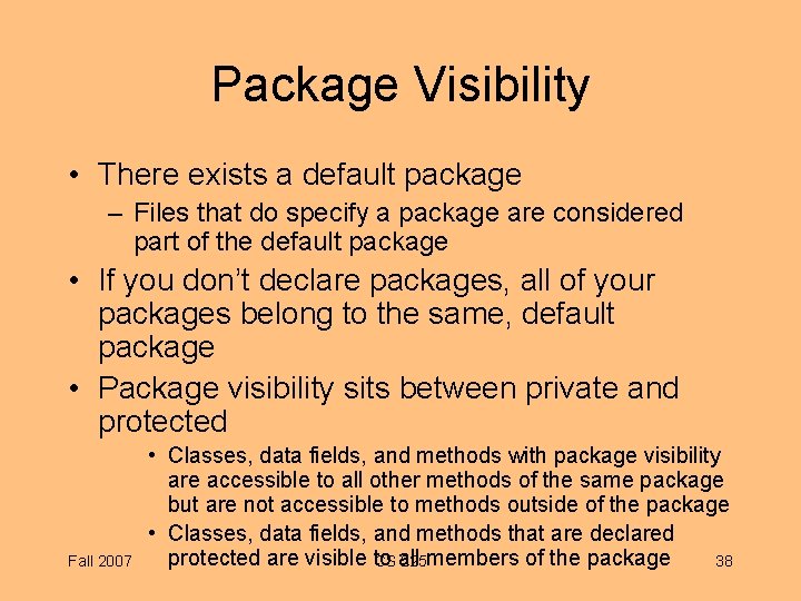 Package Visibility • There exists a default package – Files that do specify a