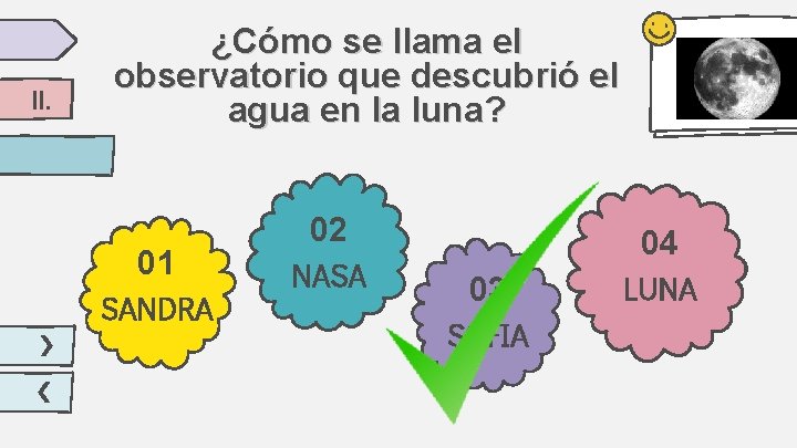 II. ¿Cómo se llama el observatorio que descubrió el agua en la luna? 01 II. ¿Cómo se llama el observatorio que descubrió el agua en la luna? 01