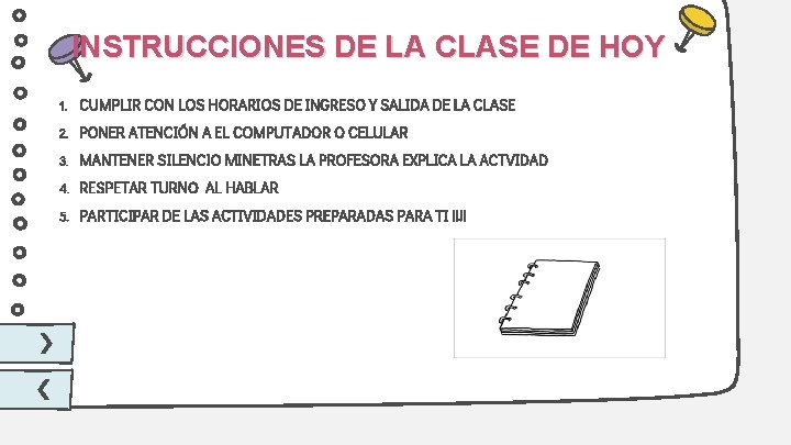 INSTRUCCIONES DE LA CLASE DE HOY 1. CUMPLIR CON LOS HORARIOS DE INGRESO Y INSTRUCCIONES DE LA CLASE DE HOY 1. CUMPLIR CON LOS HORARIOS DE INGRESO Y